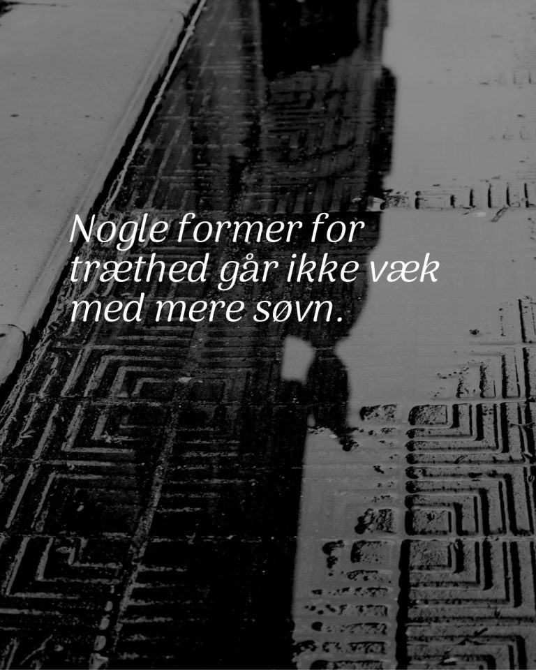 Når træthed ikke forsvinder ved søvn eller hvile